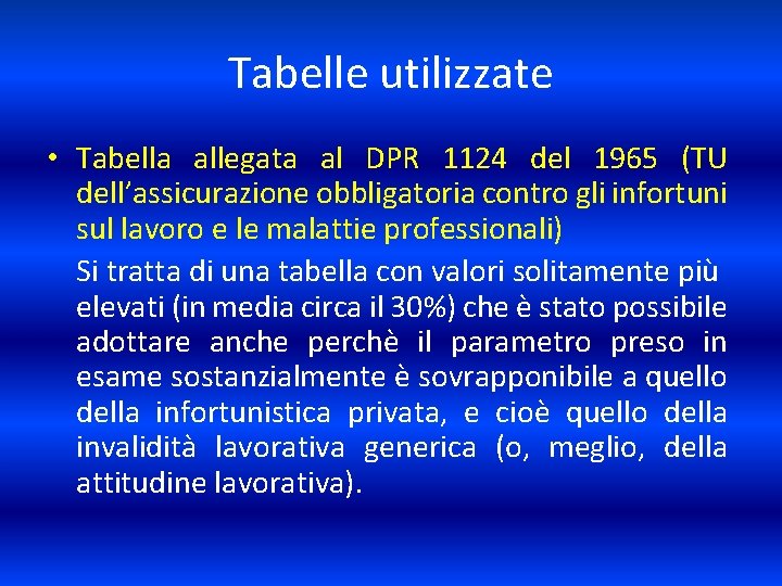Tabelle utilizzate • Tabella allegata al DPR 1124 del 1965 (TU dell’assicurazione obbligatoria contro