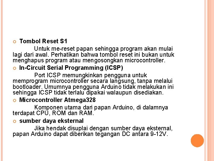 Tombol Reset S 1 Untuk me-reset papan sehingga program akan mulai lagi dari awal.