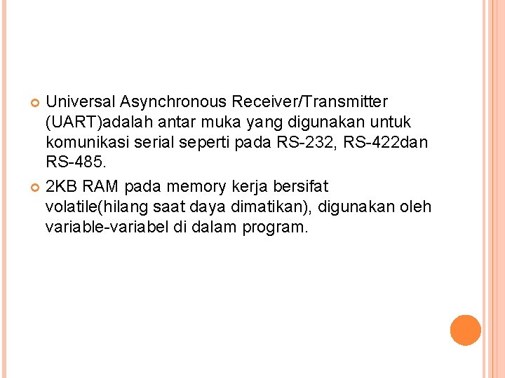 Universal Asynchronous Receiver/Transmitter (UART)adalah antar muka yang digunakan untuk komunikasi serial seperti pada RS-232,