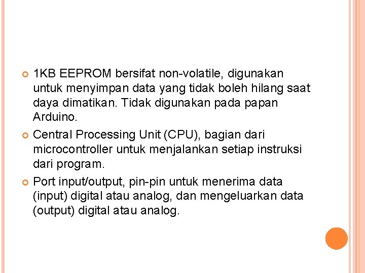 1 KB EEPROM bersifat non-volatile, digunakan untuk menyimpan data yang tidak boleh hilang saat