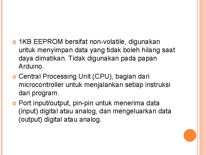 1 KB EEPROM bersifat non-volatile, digunakan untuk menyimpan data yang tidak boleh hilang saat