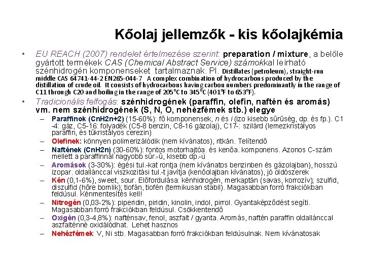 Kőolaj jellemzők - kis kőolajkémia • EU REACH (2007) rendelet értelmezése szerint: preparation /