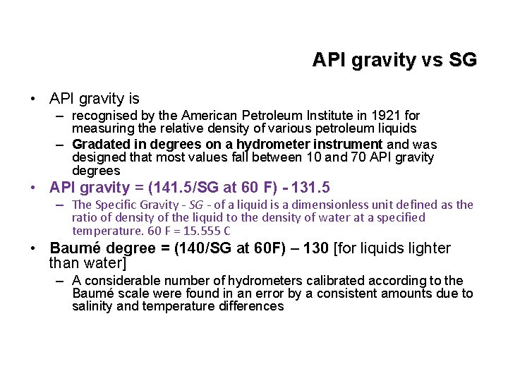 API gravity vs SG • API gravity is – recognised by the American Petroleum