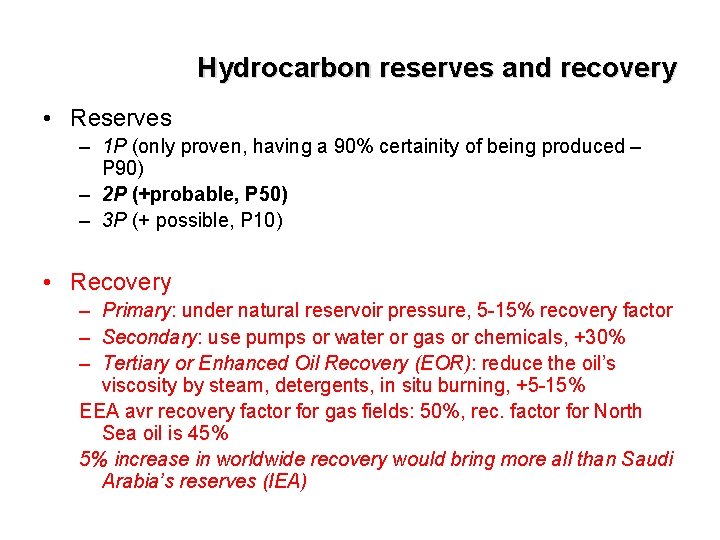 Hydrocarbon reserves and recovery • Reserves – 1 P (only proven, having a 90%