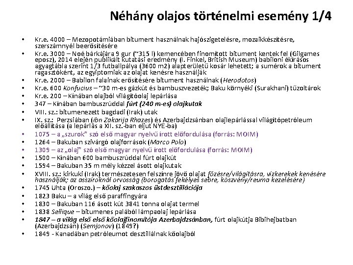 Néhány olajos történelmi esemény 1/4 • • • • • Kr. e. 4000 –