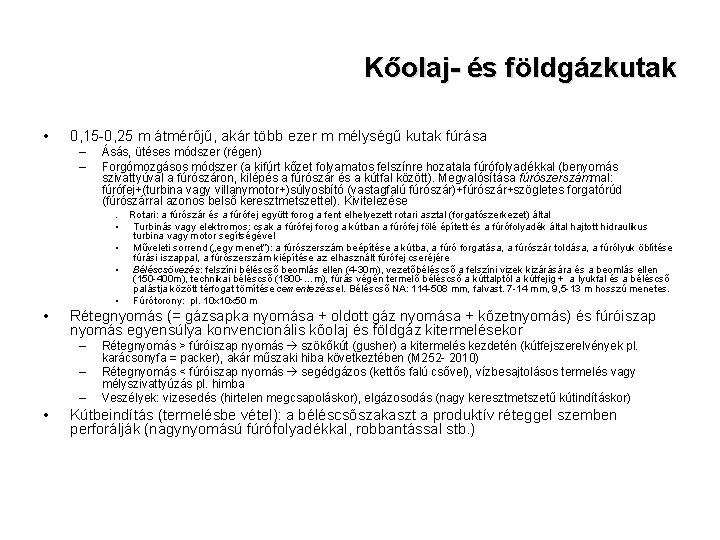 Kőolaj- és földgázkutak • 0, 15 -0, 25 m átmérőjű, akár több ezer m