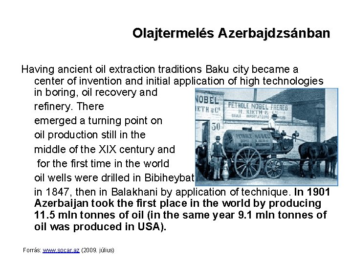 Olajtermelés Azerbajdzsánban Having ancient oil extraction traditions Baku city became a center of invention