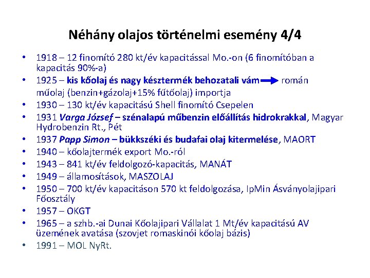 Néhány olajos történelmi esemény 4/4 • 1918 – 12 finomító 280 kt/év kapacitással Mo.