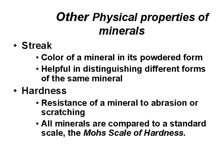 Other Physical properties of minerals • Streak • Color of a mineral in its