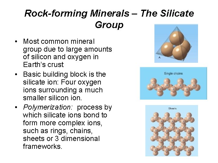 Rock-forming Minerals – The Silicate Group • Most common mineral group due to large