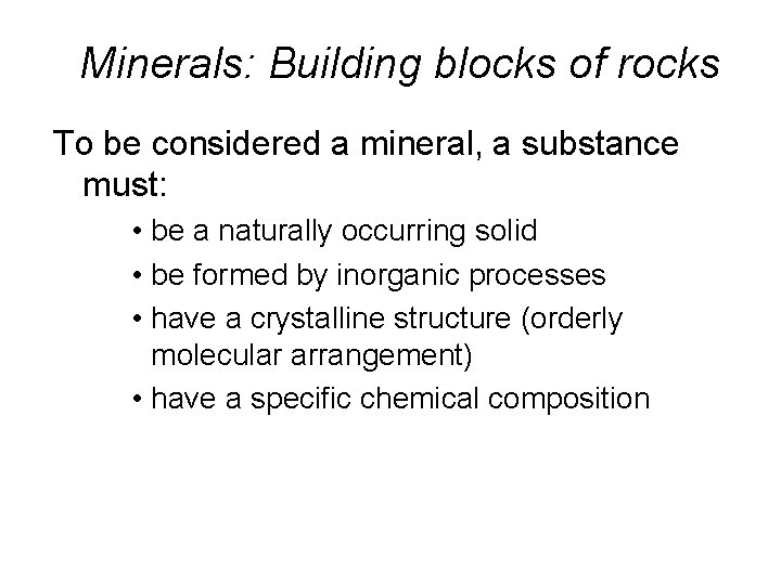 Minerals: Building blocks of rocks To be considered a mineral, a substance must: •