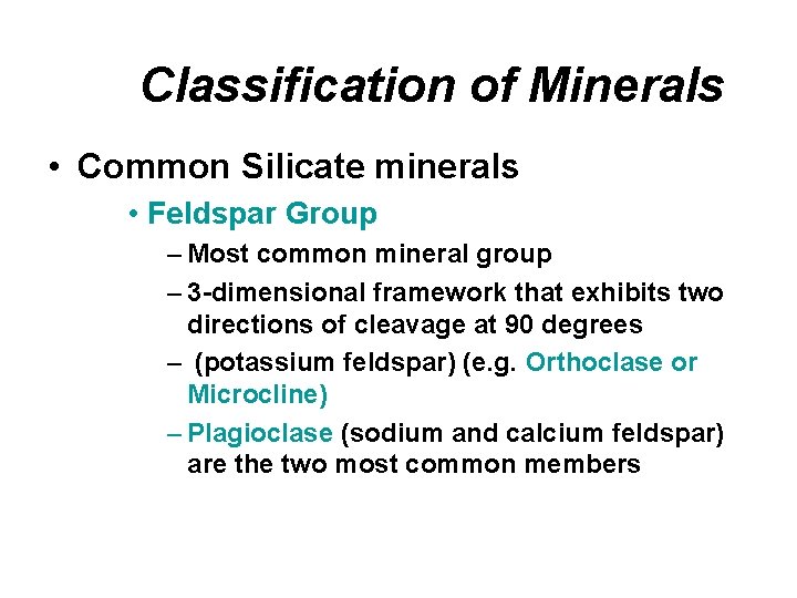 Classification of Minerals • Common Silicate minerals • Feldspar Group – Most common mineral