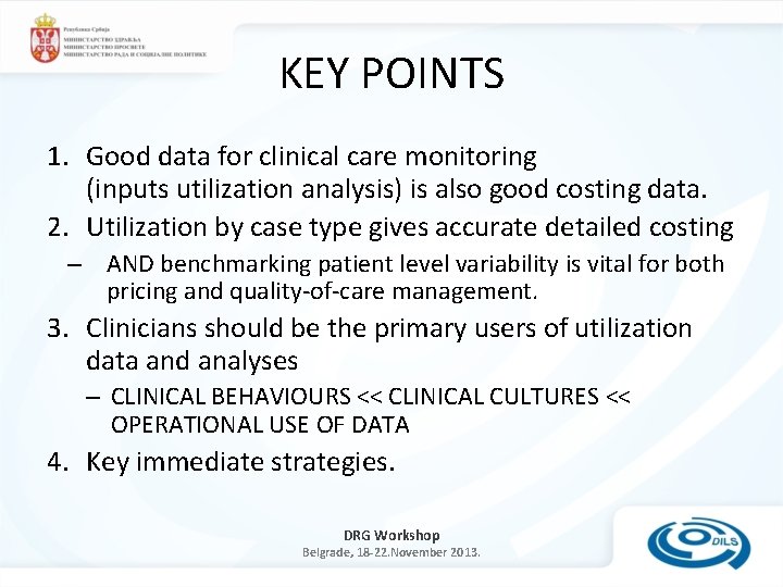 KEY POINTS 1. Good data for clinical care monitoring (inputs utilization analysis) is also