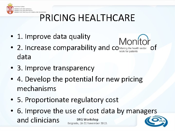 PRICING HEALTHCARE • 1. Improve data quality • 2. Increase comparability and consistency of