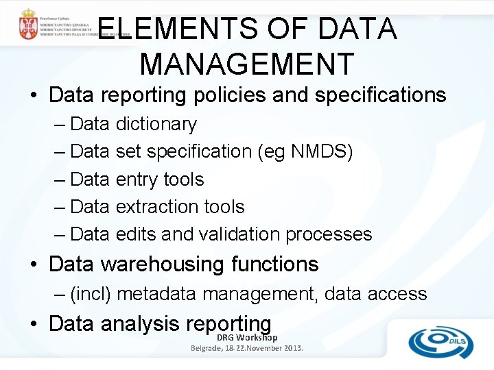 ELEMENTS OF DATA MANAGEMENT • Data reporting policies and specifications – Data dictionary –