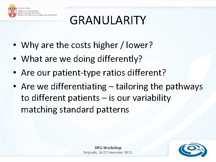 GRANULARITY • • Why are the costs higher / lower? What are we doing