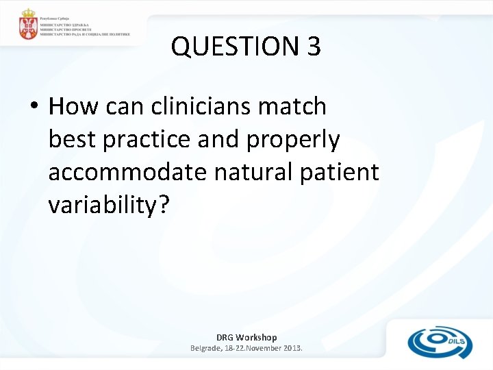 QUESTION 3 • How can clinicians match best practice and properly accommodate natural patient