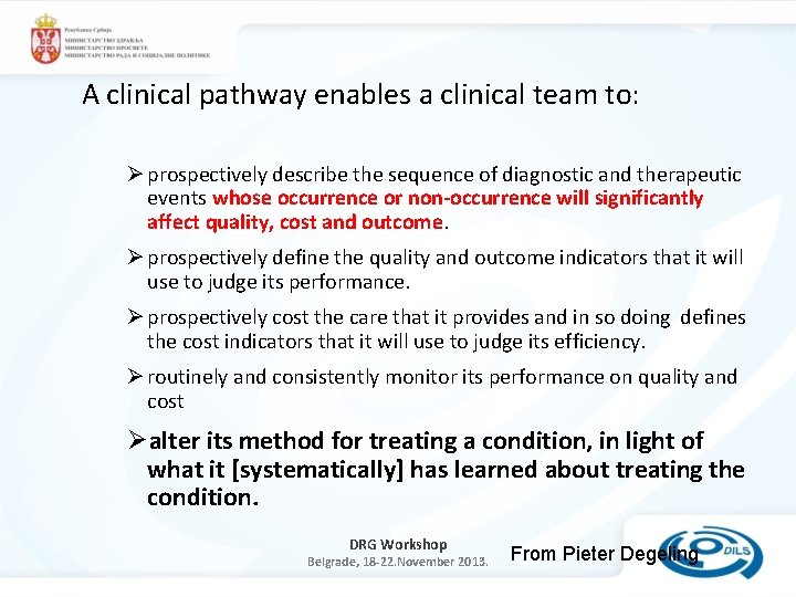  A clinical pathway enables a clinical team to: Ø prospectively describe the sequence