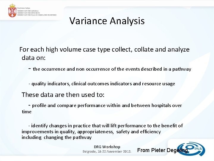 Variance Analysis For each high volume case type collect, collate and analyze data on: