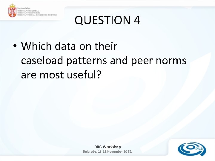 QUESTION 4 • Which data on their caseload patterns and peer norms are most