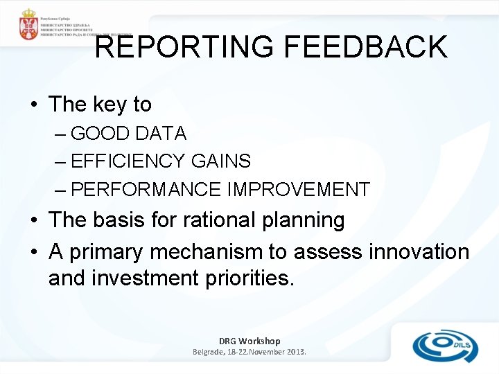 REPORTING FEEDBACK • The key to – GOOD DATA – EFFICIENCY GAINS – PERFORMANCE