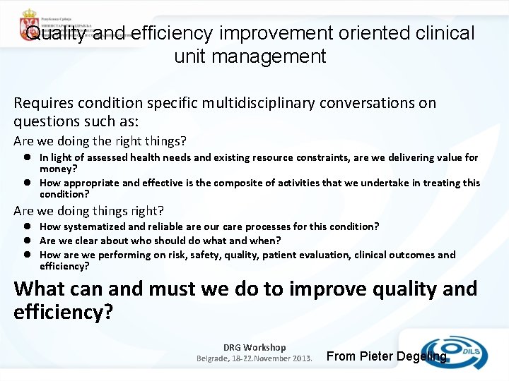 Quality and efficiency improvement oriented clinical unit management Requires condition specific multidisciplinary conversations on