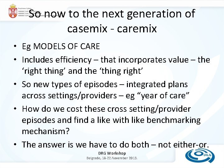 So now to the next generation of casemix - caremix • Eg MODELS OF
