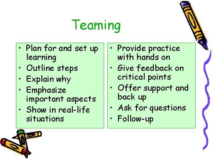 Teaming • Plan for and set up learning • Outline steps • Explain why