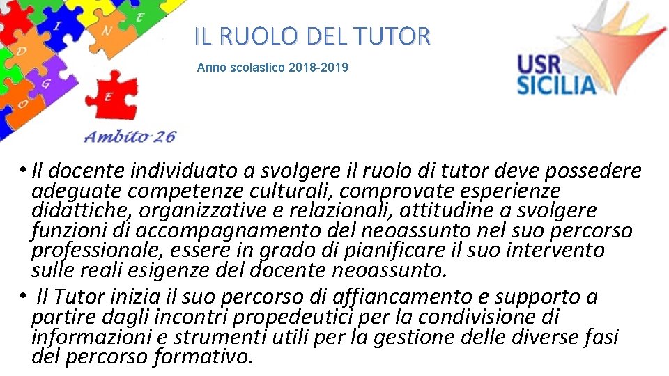 IL RUOLO DEL TUTOR Anno scolastico 2018 -2019 • Il docente individuato a svolgere