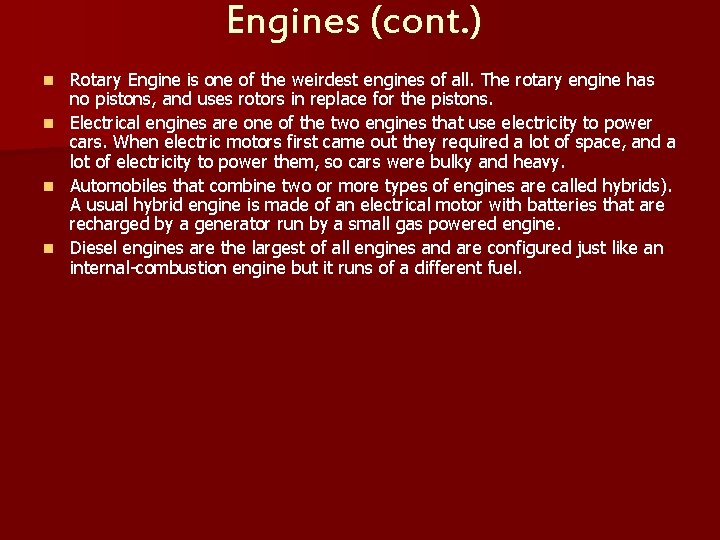 Engines (cont. ) n n Rotary Engine is one of the weirdest engines of