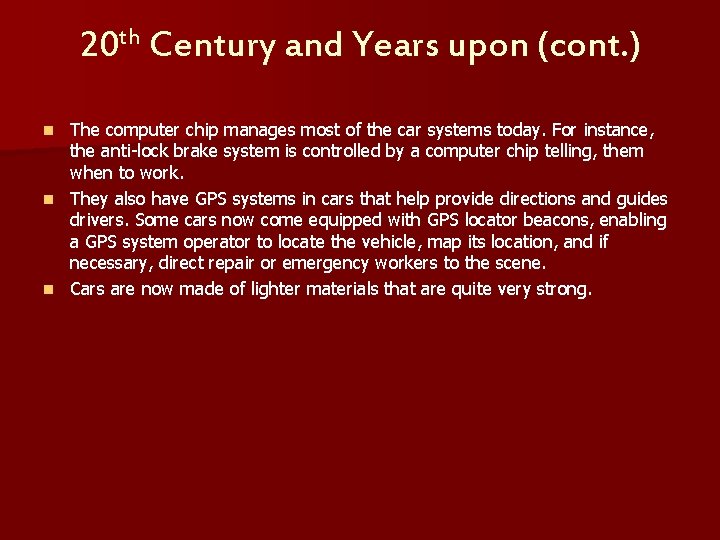 20 th Century and Years upon (cont. ) The computer chip manages most of