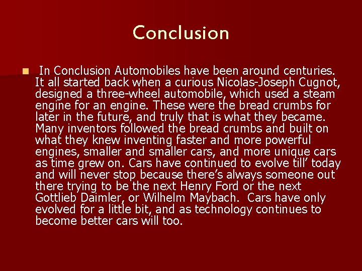 Conclusion n In Conclusion Automobiles have been around centuries. It all started back when