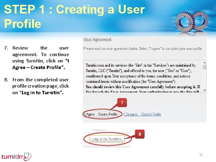 STEP 1 : Creating a User Profile 7. Review the user agreement. To continue