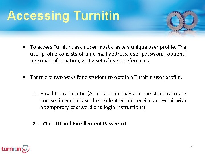Accessing Turnitin § To access Turnitin, each user must create a unique user profile.