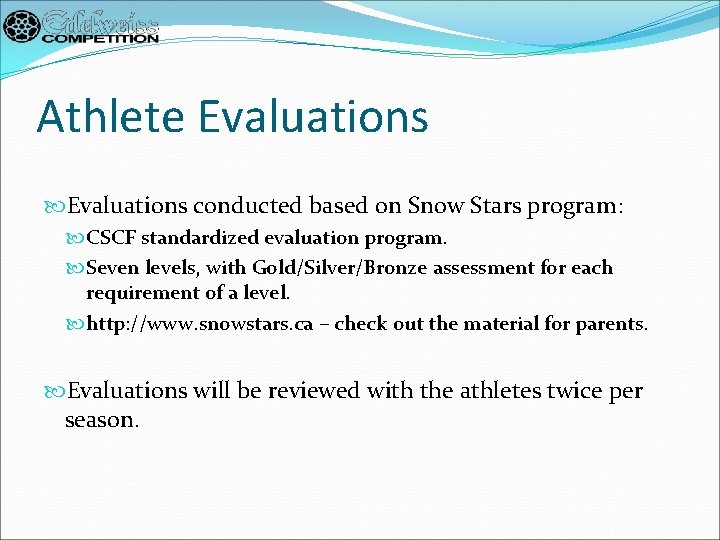 Athlete Evaluations conducted based on Snow Stars program: CSCF standardized evaluation program. Seven levels,