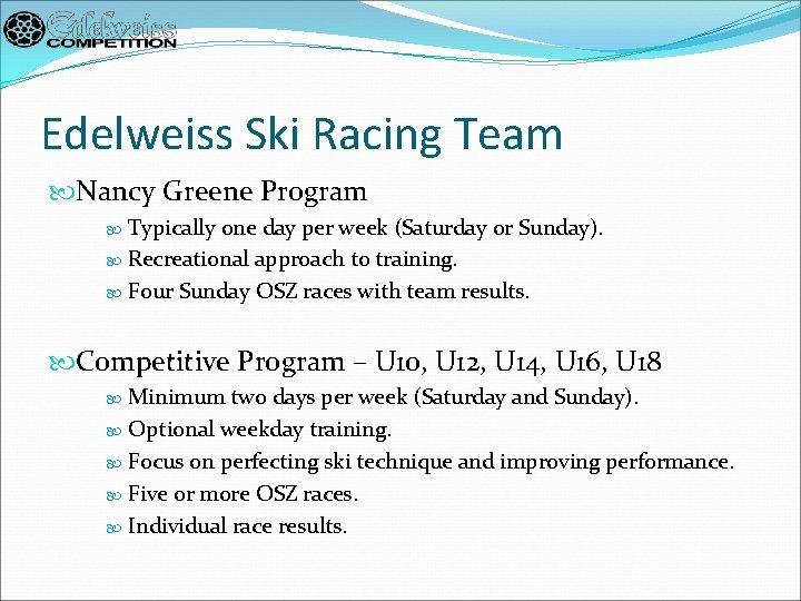 Edelweiss Ski Racing Team Nancy Greene Program Typically one day per week (Saturday or