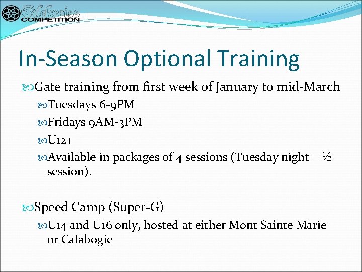 In-Season Optional Training Gate training from first week of January to mid-March Tuesdays 6