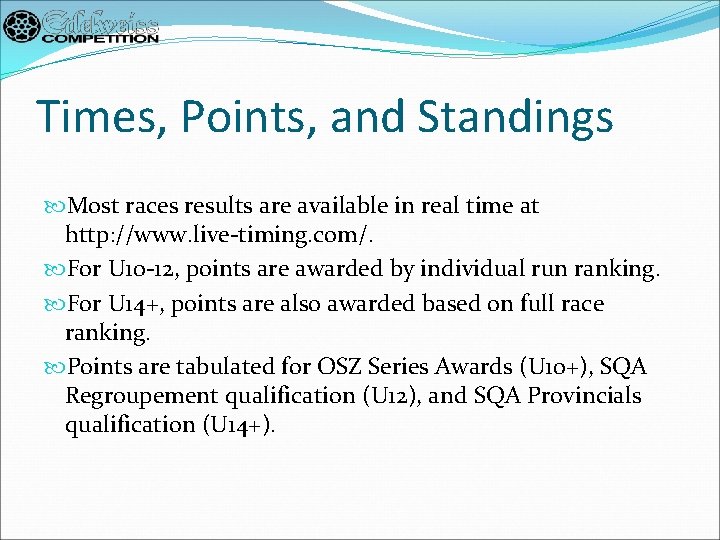 Times, Points, and Standings Most races results are available in real time at http: