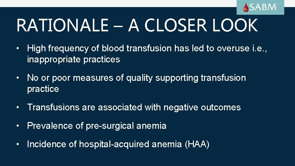 RATIONALE – A CLOSER LOOK • High frequency of blood transfusion has led to