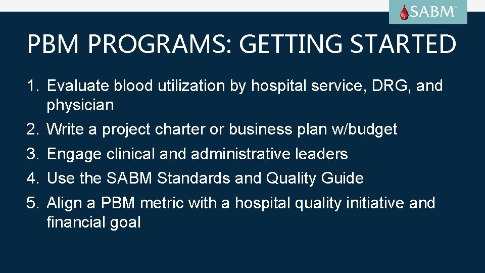 PBM PROGRAMS: GETTING STARTED 1. Evaluate blood utilization by hospital service, DRG, and physician