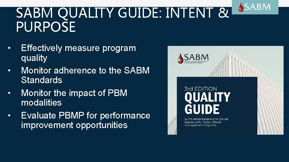 SABM QUALITY GUIDE: INTENT & PURPOSE • • Effectively measure program quality Monitor adherence