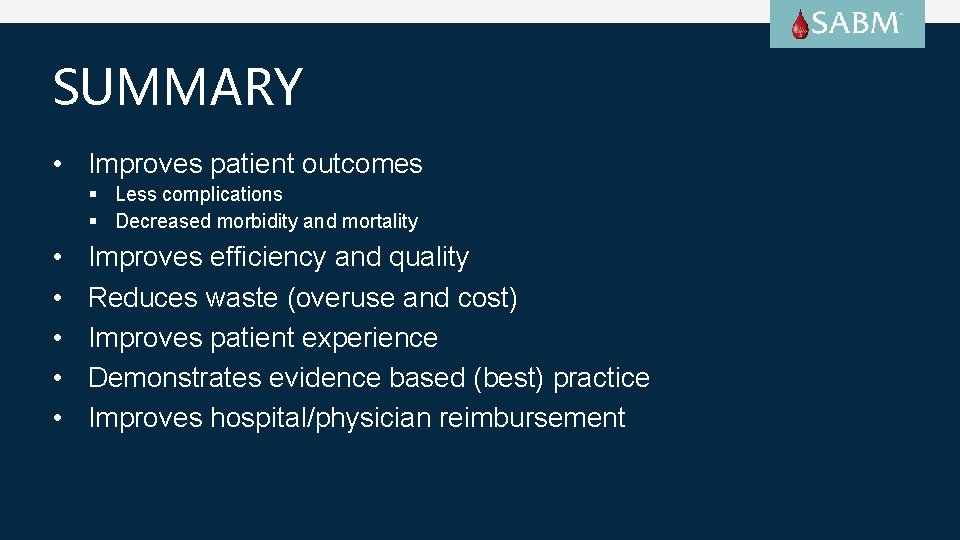 SUMMARY • Improves patient outcomes § Less complications § Decreased morbidity and mortality •