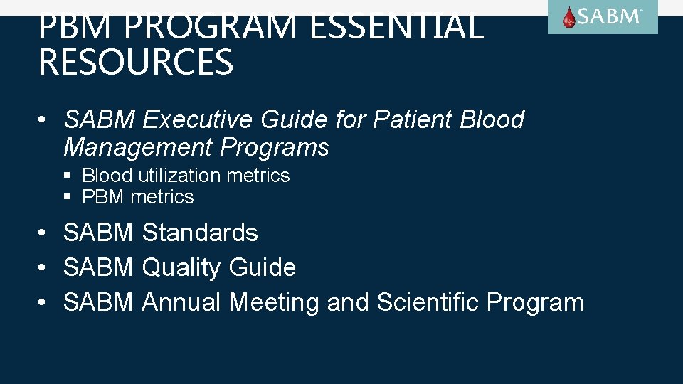 PBM PROGRAM ESSENTIAL RESOURCES • SABM Executive Guide for Patient Blood Management Programs §