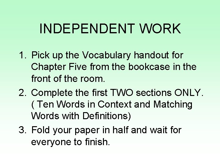 INDEPENDENT WORK 1. Pick up the Vocabulary handout for Chapter Five from the bookcase