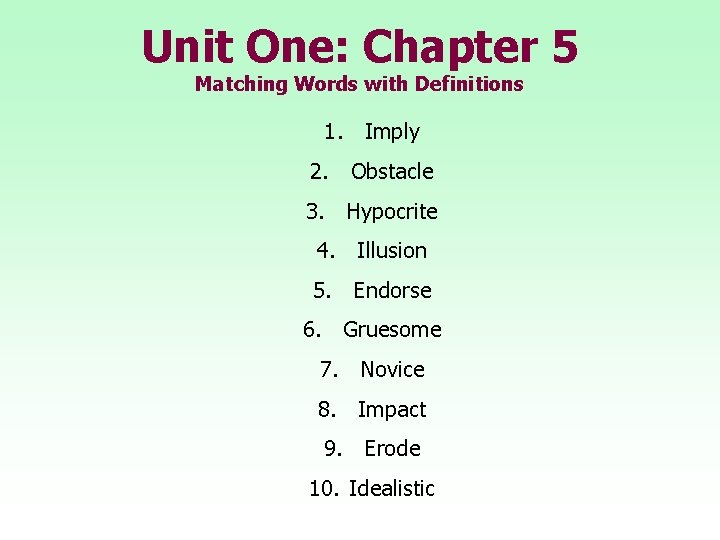 Unit One: Chapter 5 Matching Words with Definitions 1. Imply 2. Obstacle 3. Hypocrite