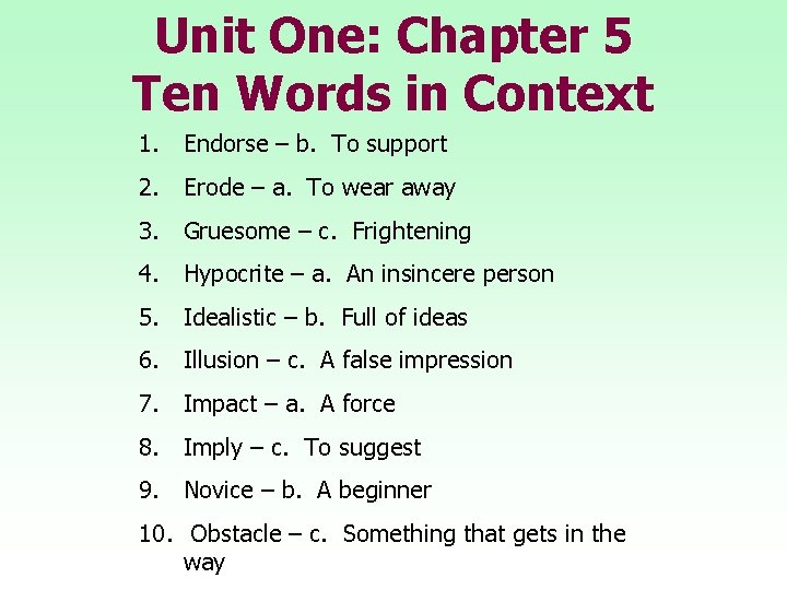 Unit One: Chapter 5 Ten Words in Context 1. Endorse – b. To support