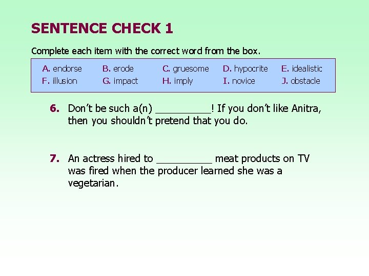 SENTENCE CHECK 1 Complete each item with the correct word from the box. A.