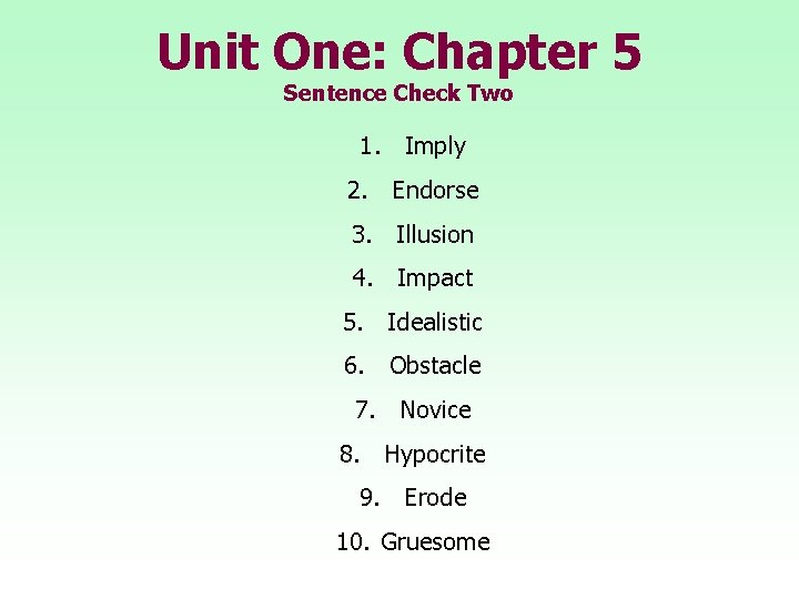 Unit One: Chapter 5 Sentence Check Two 1. Imply 2. Endorse 3. Illusion 4.