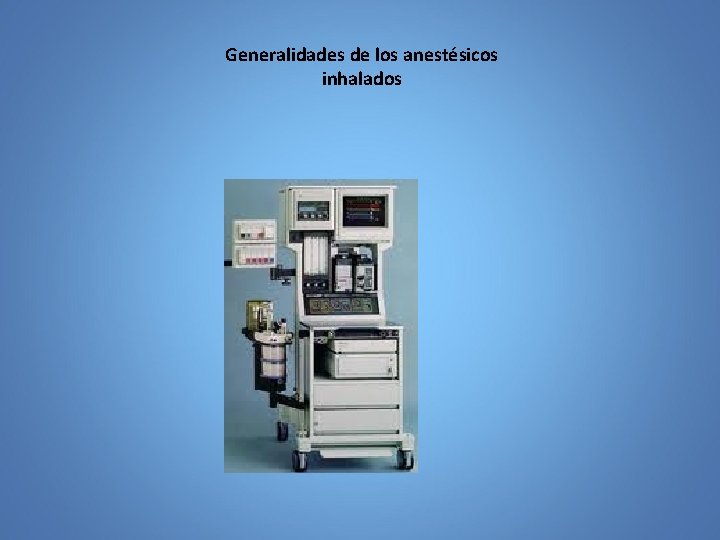 Generalidades de los anestésicos inhalados 