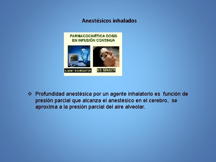 Anestésicos inhalados v Profundidad anestésica por un agente inhalatorio es función de presión parcial